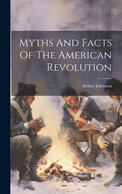 Myths And Facts Of The American Revolution (Hardcover)