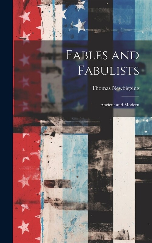 Fables and Fabulists: Ancient and Modern (Hardcover)