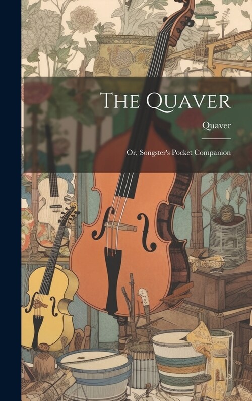 The Quaver; Or, Songsters Pocket Companion (Hardcover)