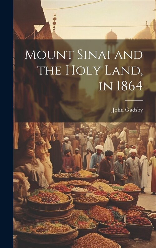 Mount Sinai and the Holy Land, in 1864 (Hardcover)