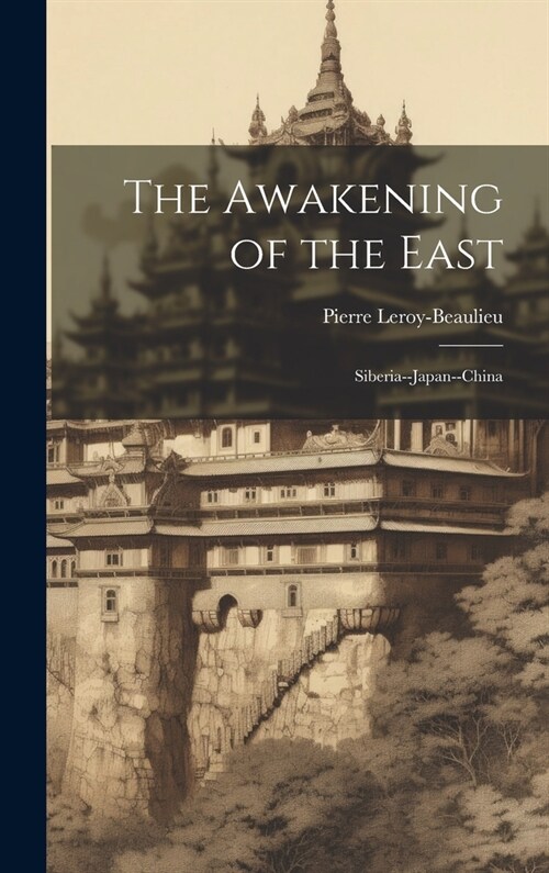 The Awakening of the East: Siberia--Japan--China (Hardcover)