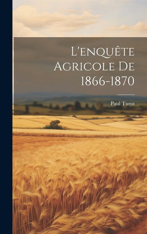Lenqu?e Agricole De 1866-1870 (Hardcover)