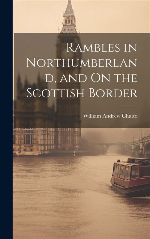 Rambles in Northumberland, and On the Scottish Border (Hardcover)