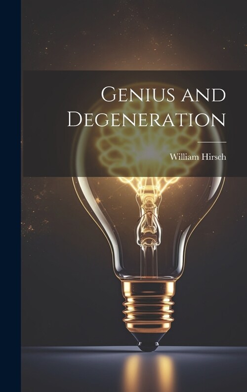 Genius and Degeneration (Hardcover)