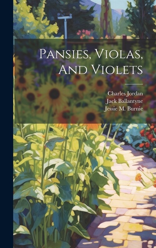 Pansies, Violas, And Violets (Hardcover)
