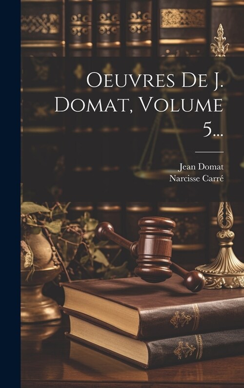 Oeuvres De J. Domat, Volume 5... (Hardcover)