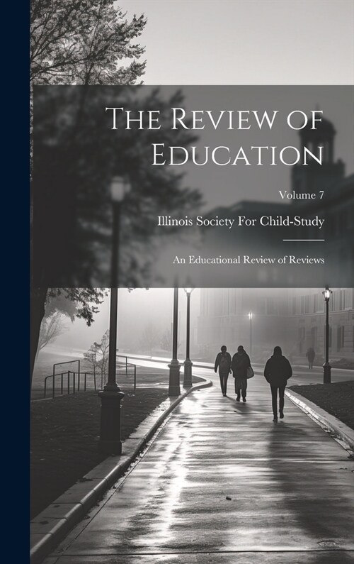 The Review of Education: An Educational Review of Reviews; Volume 7 (Hardcover)