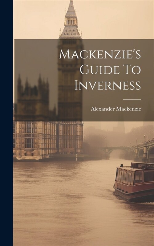 Mackenzies Guide To Inverness (Hardcover)