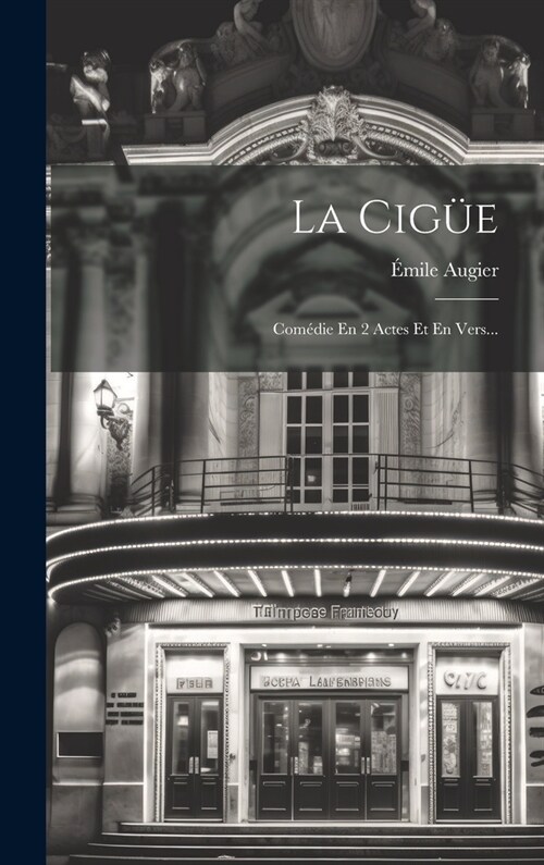 La Cig?: Com?ie En 2 Actes Et En Vers... (Hardcover)