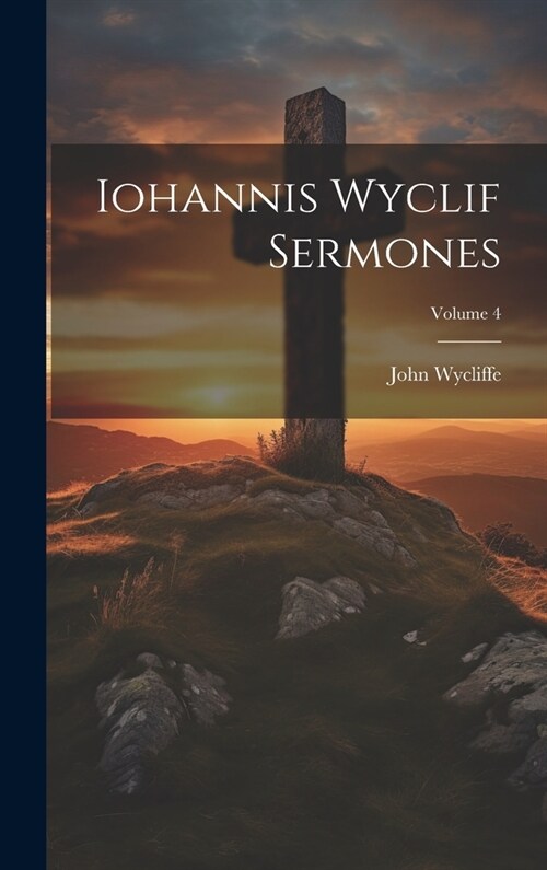 Iohannis Wyclif Sermones; Volume 4 (Hardcover)