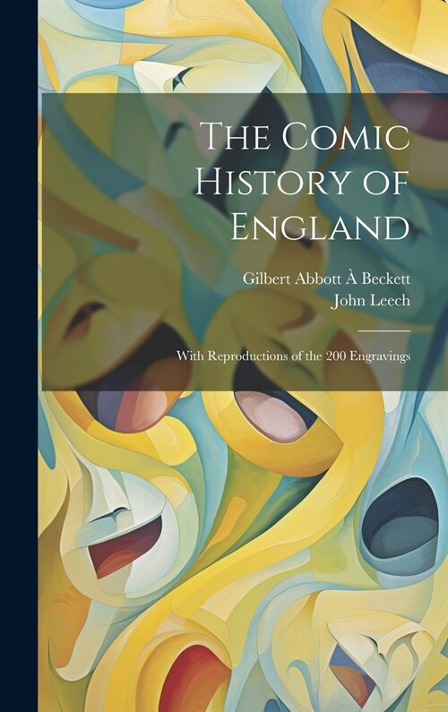 The Comic History of England: With Reproductions of the 200 Engravings (Hardcover)