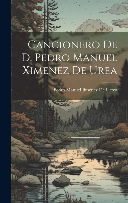 Cancionero De D. Pedro Manuel Ximenez De Urea (Hardcover)