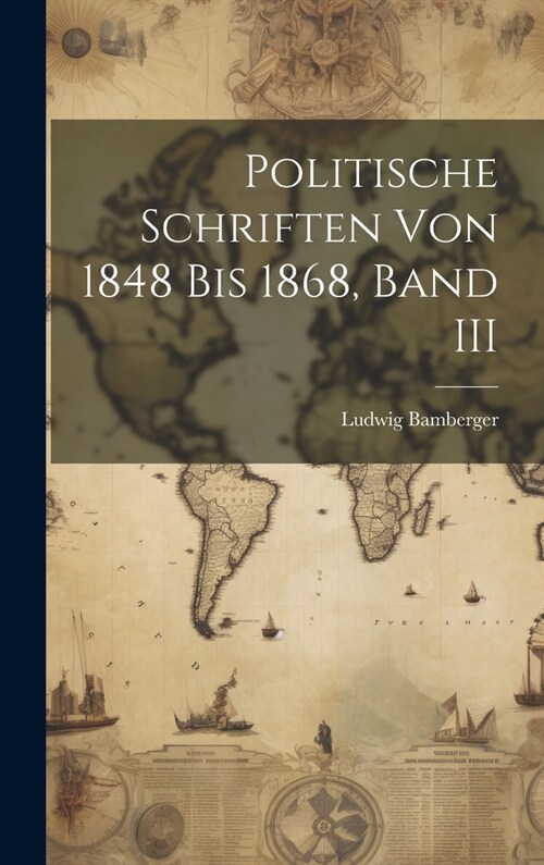 Politische Schriften Von 1848 Bis 1868, Band III (Hardcover)