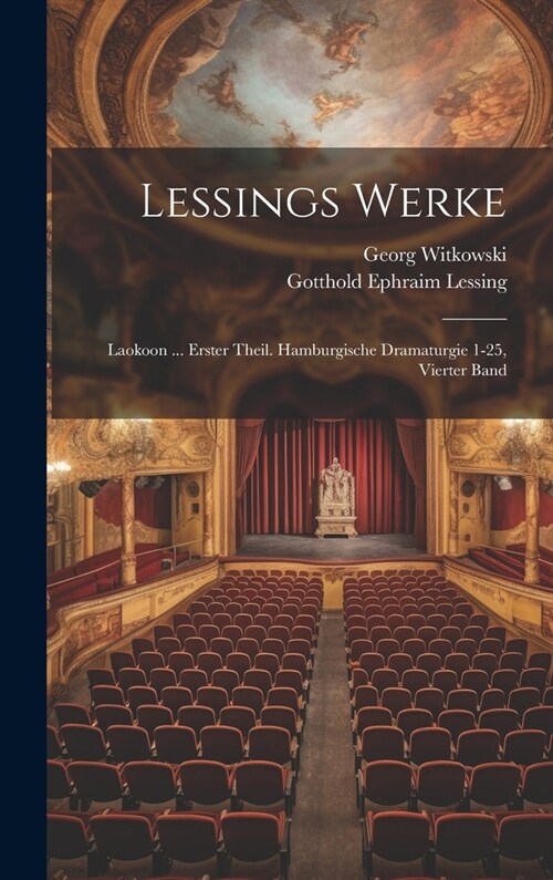 Lessings Werke: Laokoon ... Erster Theil. Hamburgische Dramaturgie 1-25, Vierter Band (Hardcover)