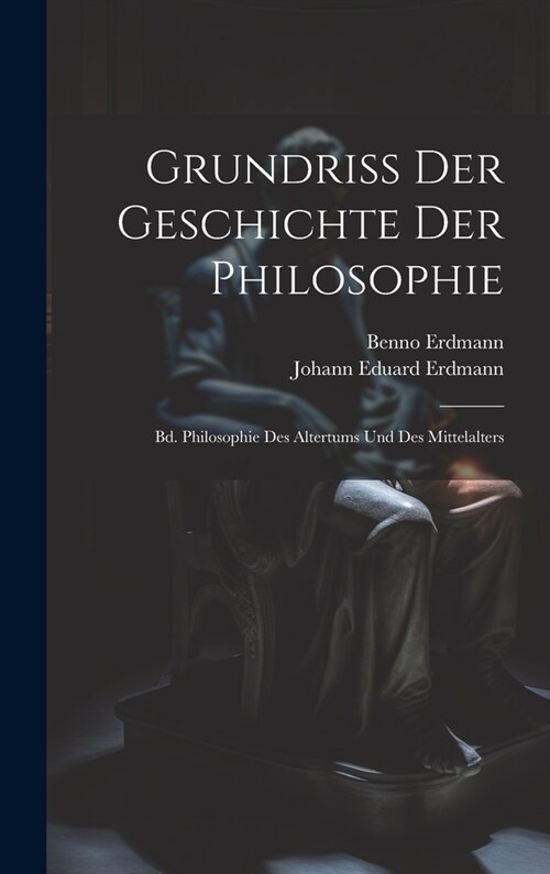 Grundriss Der Geschichte Der Philosophie: Bd. Philosophie Des Altertums Und Des Mittelalters (Hardcover)