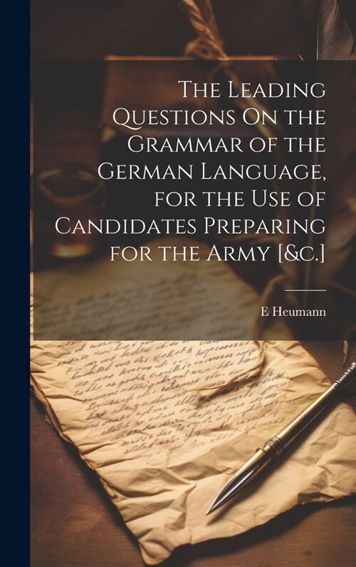 The Leading Questions On the Grammar of the German Language, for the Use of Candidates Preparing for the Army [&c.] (Hardcover)