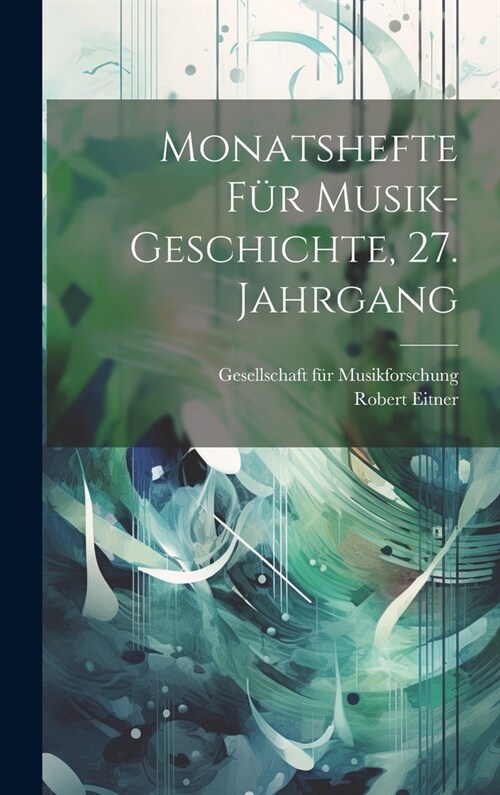 Monatshefte f? Musik-Geschichte, 27. Jahrgang (Hardcover)