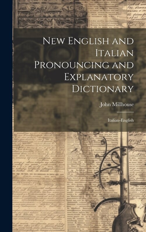 New English and Italian Pronouncing and Explanatory Dictionary: Italian-English (Hardcover)