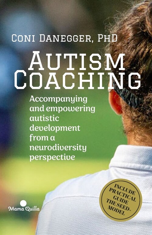Autism Coaching: Accompanying and empowering autistic development from a neurodiversity perspective (Paperback)