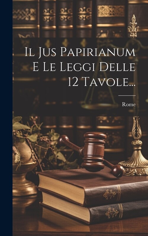 Il Jus Papirianum E Le Leggi Delle 12 Tavole... (Hardcover)