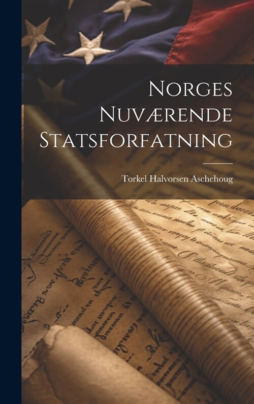 Norges Nuv?ende Statsforfatning (Hardcover)