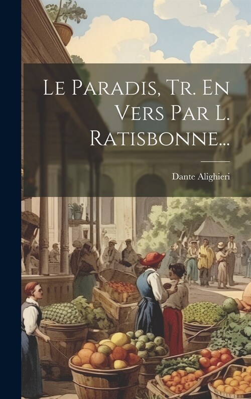 Le Paradis, Tr. En Vers Par L. Ratisbonne... (Hardcover)
