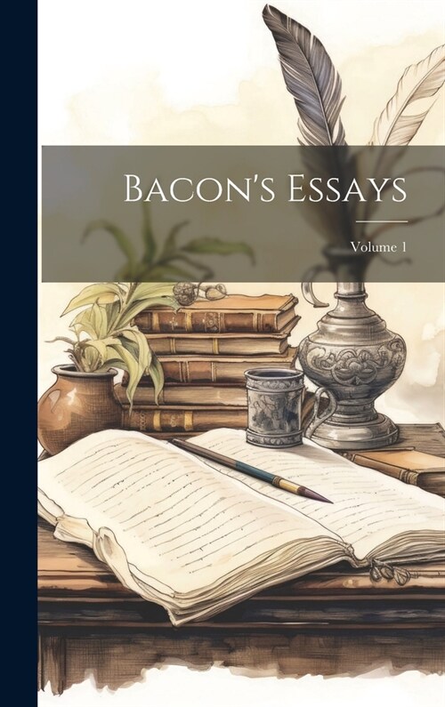 Bacons Essays; Volume 1 (Hardcover)