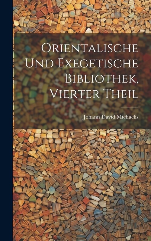 Orientalische Und Exegetische Bibliothek, Vierter Theil (Hardcover)