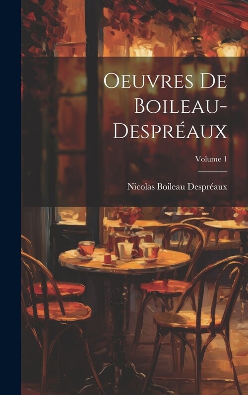 Oeuvres De Boileau-Despr?ux; Volume 1 (Hardcover)