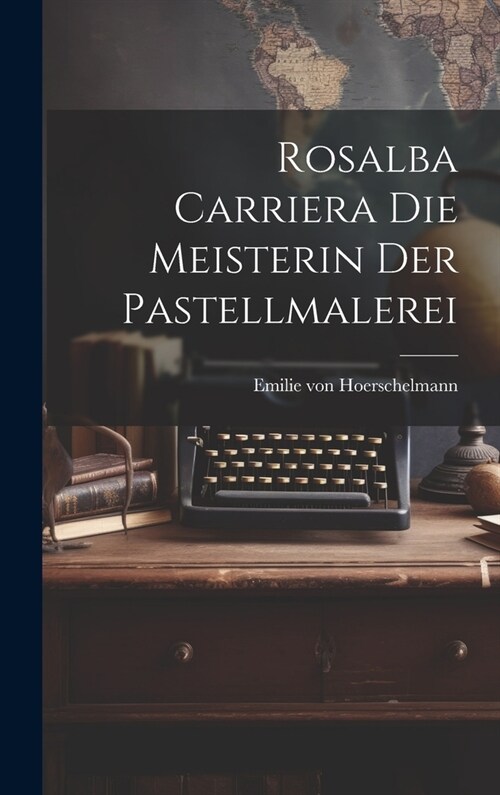 Rosalba Carriera die Meisterin der Pastellmalerei (Hardcover)