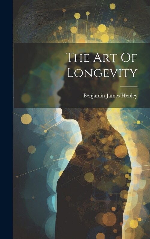 The Art Of Longevity (Hardcover)