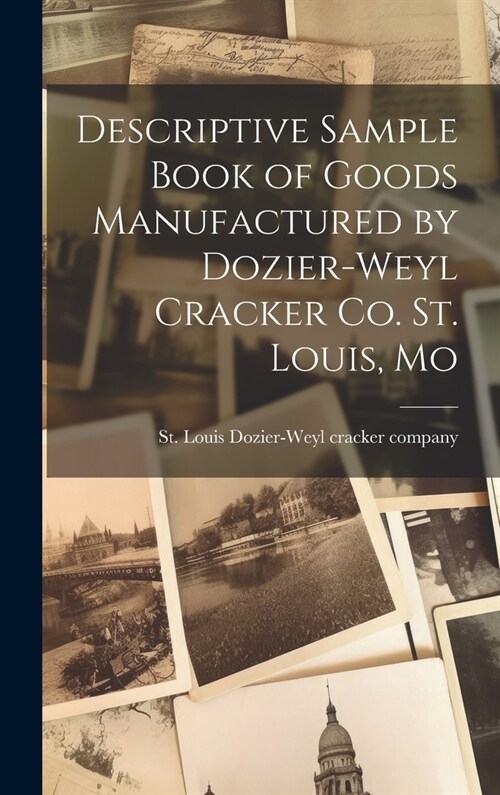 Descriptive Sample Book of Goods Manufactured by Dozier-Weyl Cracker co. St. Louis, Mo (Hardcover)