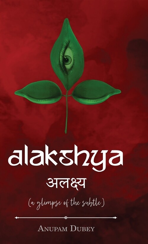 Alakshya - (a glimpse of the subtle) (Hardcover)
