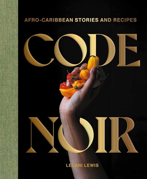 Code Noir: Afro-Caribbean Stories and Recipes (Hardcover)
