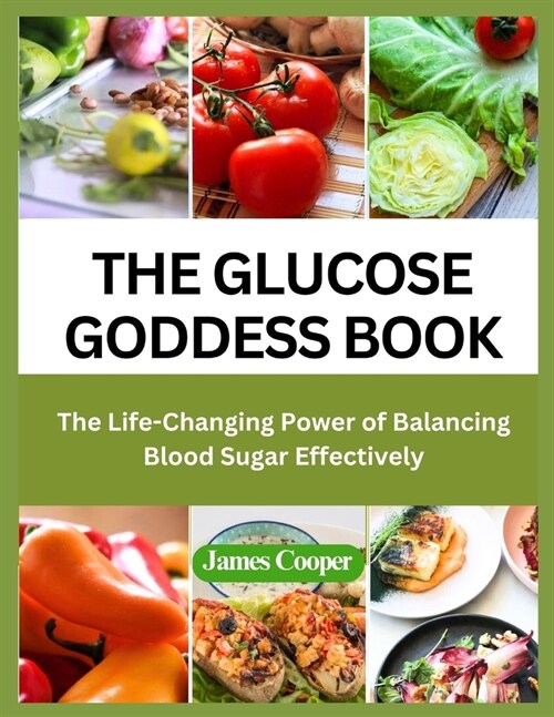 The Glucose Goddess Book: The Life-Changing Power of Balancing Blood Sugar Effectively (Paperback)