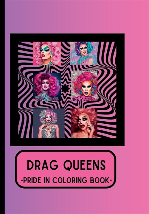 Drag Queens: Pride in Coloring Book: Fabulous Pages to Celebrate the Ladies who WERK (Paperback)