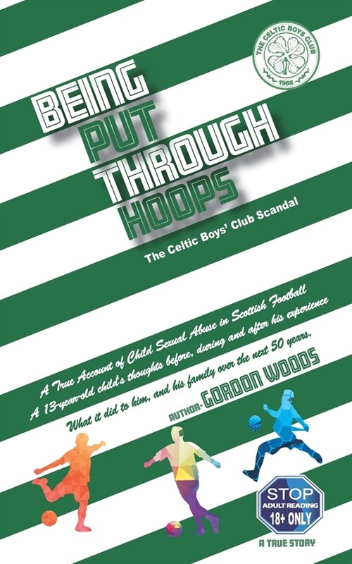 Being Put Through Hoops: The Celtic Boys Club Scandal (Paperback)
