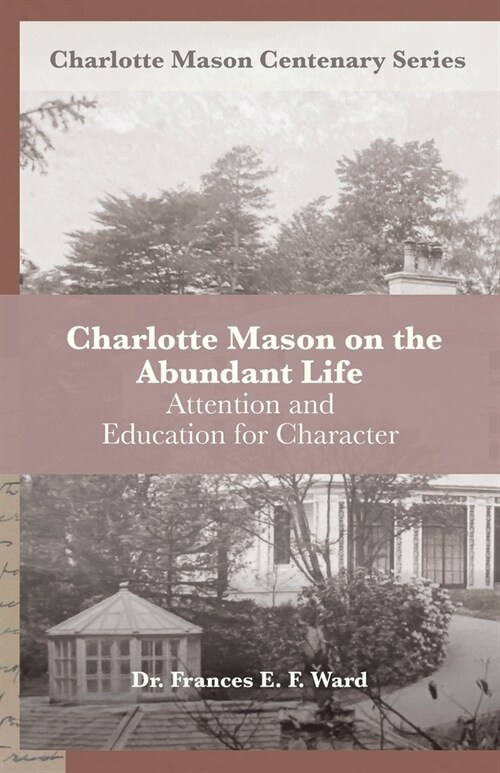 Charlotte Mason on the Abundant Life: Attention and Education for Character (Paperback)