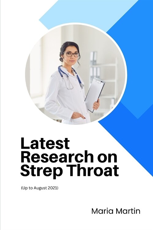 Latest Research on Strep Throat: (up to August 2021) (Paperback)