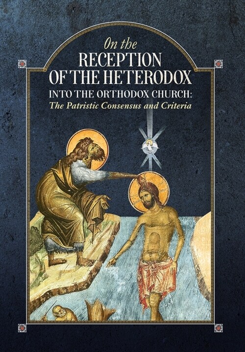 On the Reception of the Heterodox into the Orthodox Church (Hardcover)