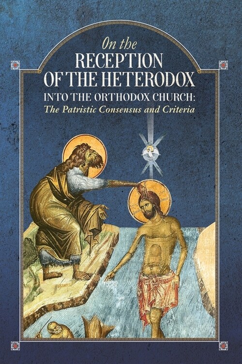 On the Reception of the Heterodox into the Orthodox Church (Paperback)