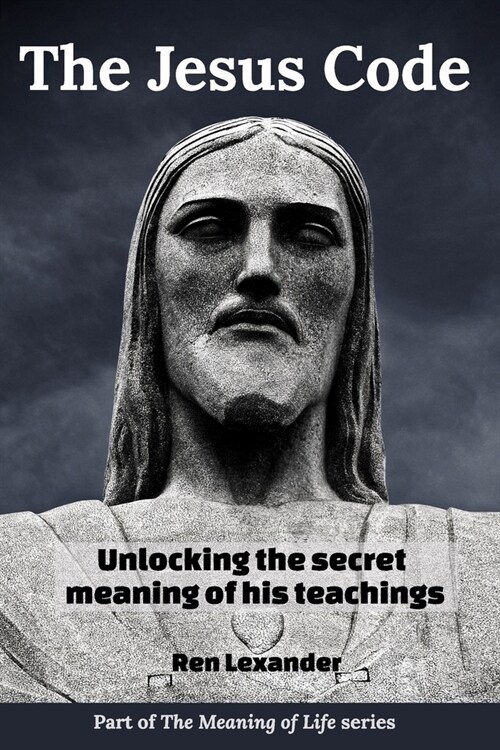 The Jesus Code: Unlocking the secret meaning of his teachings (Paperback)
