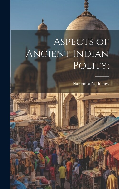 Aspects of Ancient Indian Polity; (Hardcover)