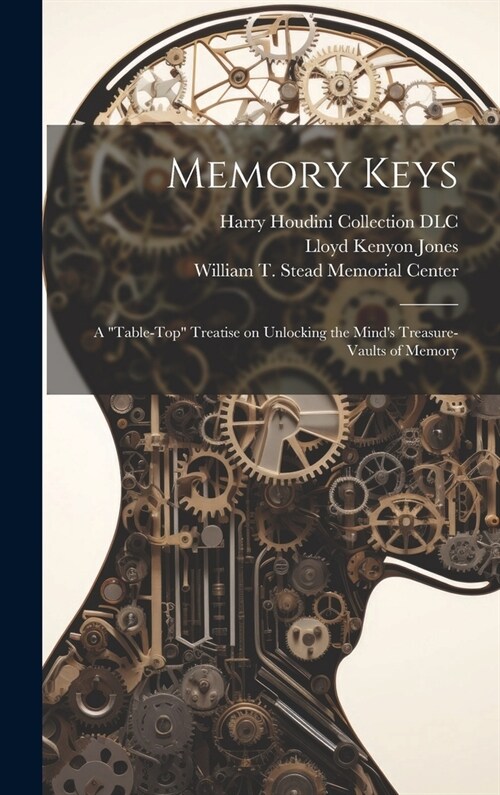 Memory Keys: A table-top Treatise on Unlocking the Minds Treasure-vaults of Memory (Hardcover)