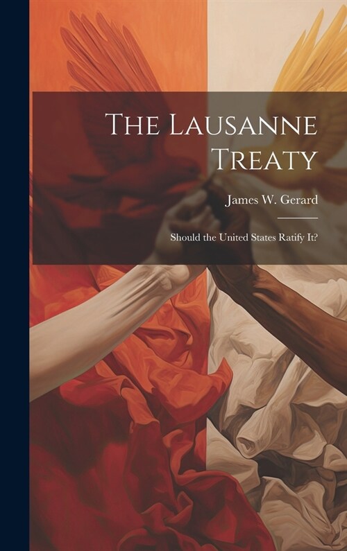 The Lausanne Treaty: Should the United States Ratify It? (Hardcover)