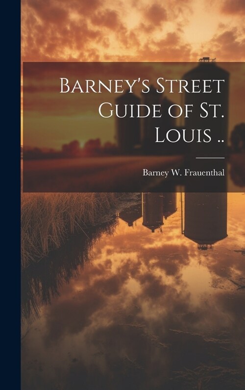 Barneys Street Guide of St. Louis .. (Hardcover)