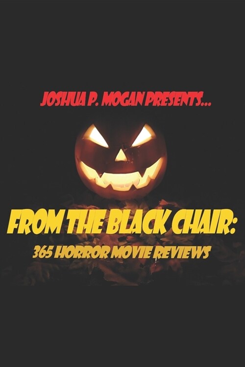 From the Black Chair: 365 Horror Movie Reviews (Paperback)