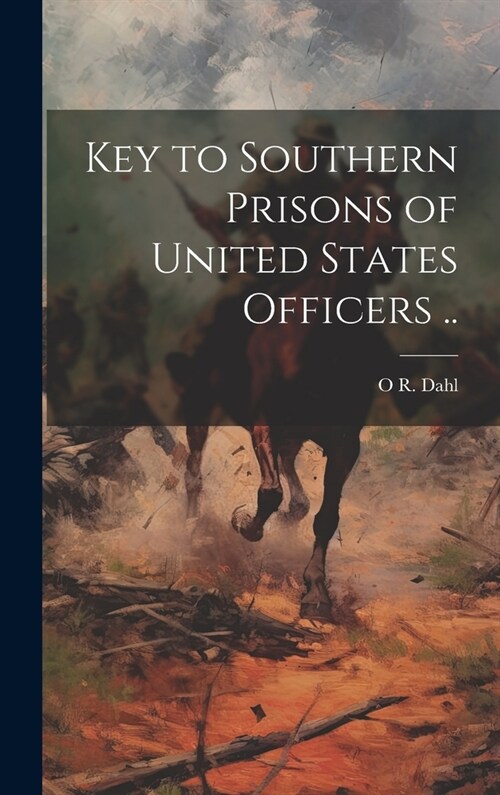 Key to Southern Prisons of United States Officers .. (Hardcover)