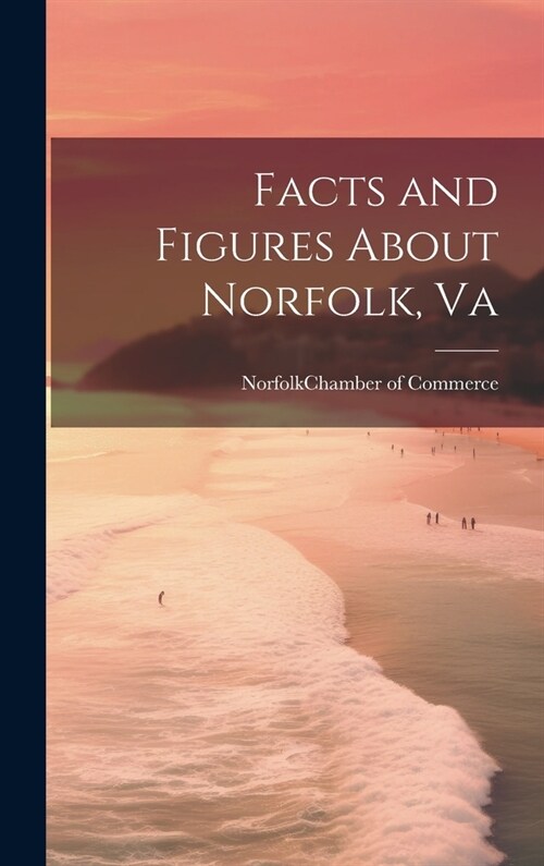 Facts and Figures About Norfolk, Va (Hardcover)