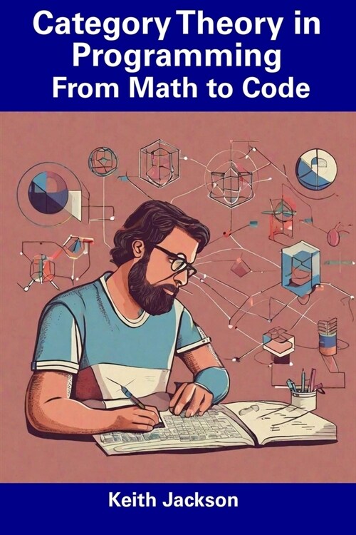 Category Theory in Programming: From Math to Code (Paperback)
